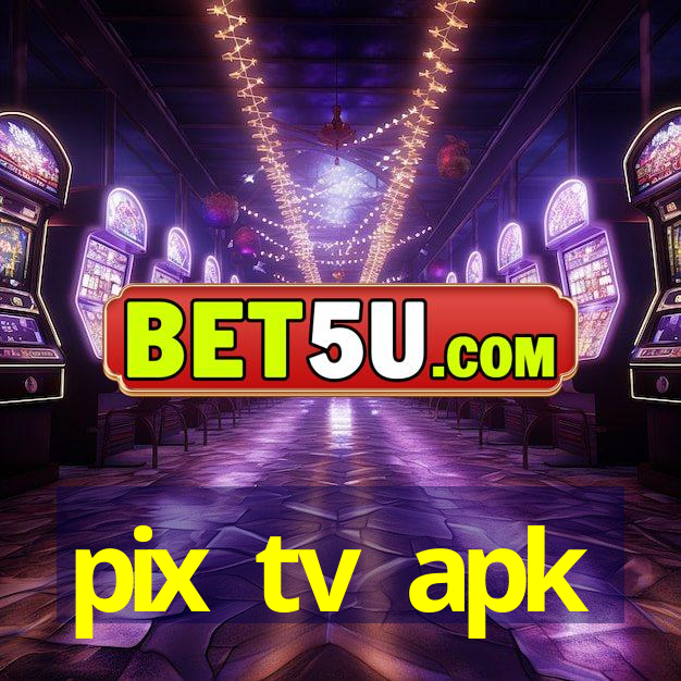 pix tv apk